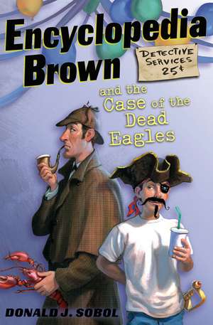 Encyclopedia Brown and the Case of the Dead Eagles de Donald J. Sobol