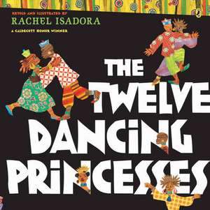 The Twelve Dancing Princesses de Rachel Isadora