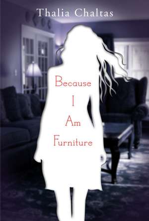 Because I Am Furniture de Thalia Chaltas