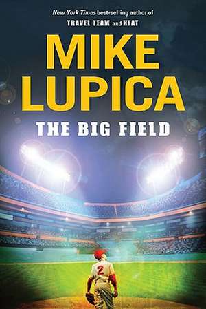 The Big Field de Mike Lupica