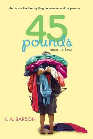 45 Pounds (More or Less) de Kalman A. Barson