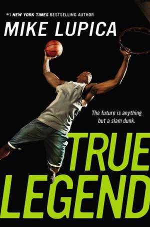 True Legend de Mike Lupica