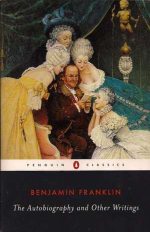 The Autobiography and Other Writings de Benjamin Franklin