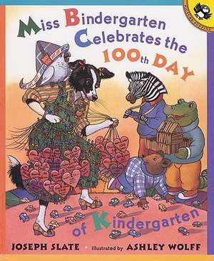 Miss Bindergarten Celebrates the 100th Day of Kindergarten de Joseph Slate