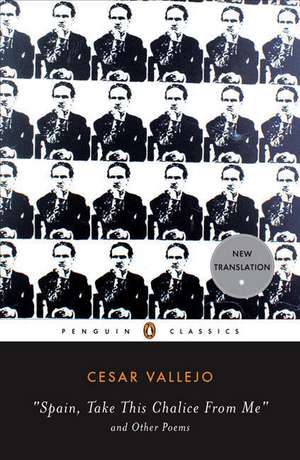 Spain, Take This Chalice from Me and Other Poems de Cesar Vallejo