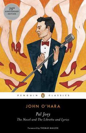 Pal Joey: The Novel and the Libretto and Lyrics de John O'Hara