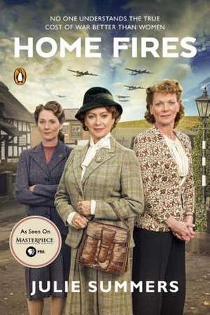 Home Fires: The Story of the Women's Institute in the Second World War de Julie Summers