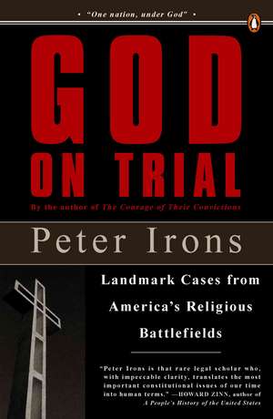 God on Trial: Landmark Cases from America's Religious Battlefields de Peter Irons