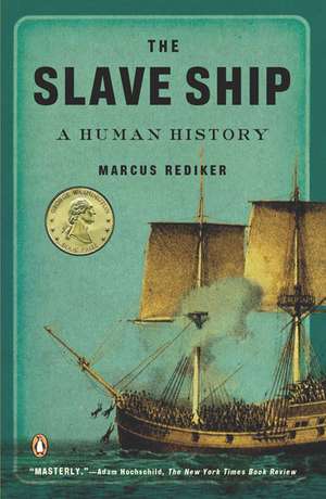 The Slave Ship: A Human History de Marcus Rediker