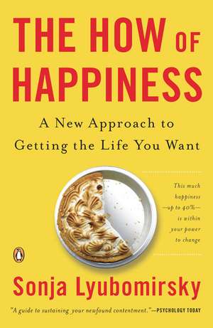 The How of Happiness: A New Approach to Getting the Life You Want de Sonja Lyubomirsky