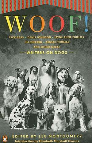 Woof!: Writers on Dogs de Elizabeth Marshall Thomas