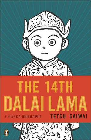 The 14th Dalai Lama: A Graphic Biography de Tetsu Saiwai