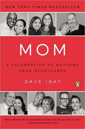 Mom: A Celebration of Mothers from Storycorps de Dave Isay