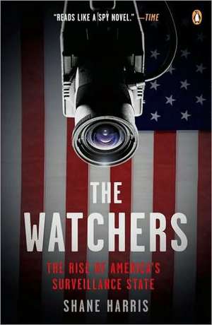 The Watchers: The Rise of America's Surveillance State de Shane Harris