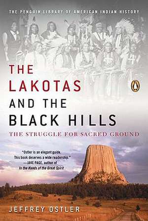 The Lakotas and the Black Hills: The Struggle for Sacred Ground de Jeffrey Ostler