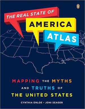 The Real State of America Atlas: Mapping the Myths and Truths of the United States de Joni Seager