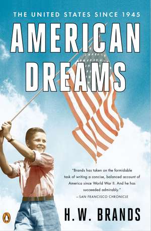 American Dreams: The United States Since 1945 de H. W. Brands