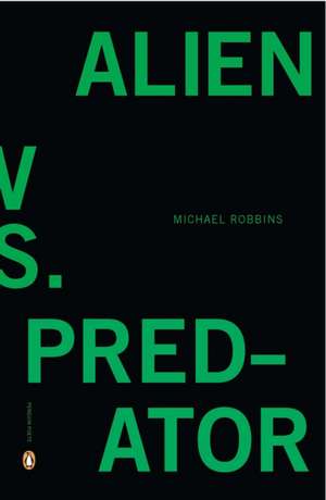 Alien Vs. Predator de Michael Robbins