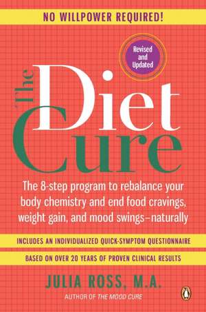 The Diet Cure: The 8-Step Program to Rebalance Your Body Chemistry and End Food Cravings, Weight Gain, and Mood Swings--Naturally de Julia Ross