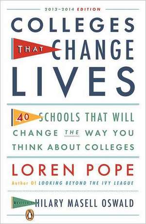 Colleges That Change Lives: 40 Schools That Will Change the Way You Think about College de Loren Pope