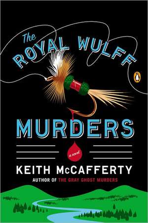 The Royal Wulff Murders de Keith McCafferty