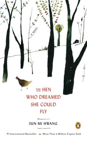 The Hen Who Dreamed She Could Fly de Sun-Mi Hwang