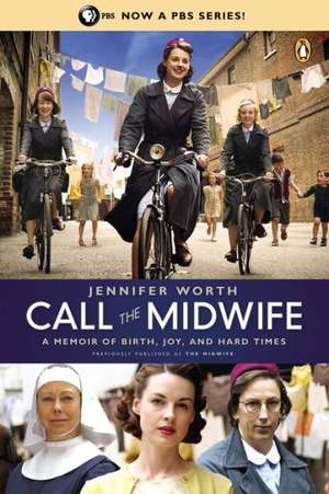 Call the Midwife: A Memoir of Birth, Joy, and Hard Times de Jennifer Worth