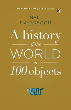 A History of the World in 100 Objects de Neil MacGregor