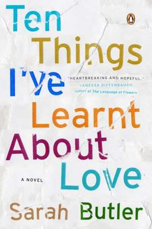 Ten Things I've Learnt about Love: A Reporter's Journey Through a Country's Descent Into Darkness de Sarah Butler