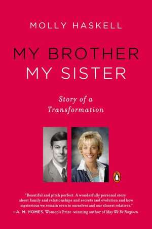 My Brother My Sister: Story of a Transformation de Molly Haskell