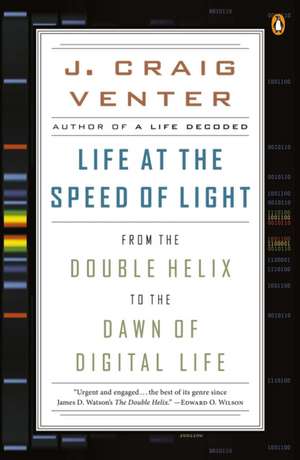 Life at the Speed of Light: From the Double Helix to the Dawn of Digital Life de J. Craig Venter