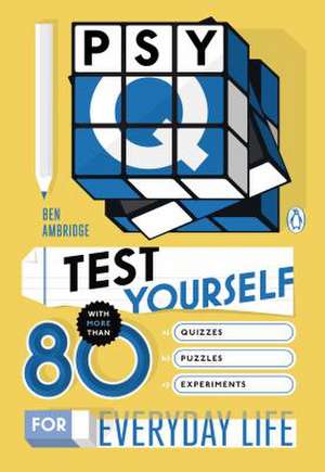 Psy-Q: Test Yourself with More Than 80 Quizzes, Puzzles and Experiments for Everyday Life de Ben Ambridge