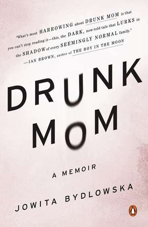 Drunk Mom: A Memoir de Jowita Bydlowska