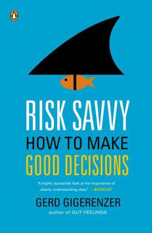 Risk Savvy: How to Make Good Decisions de Gerd Gigerenzer