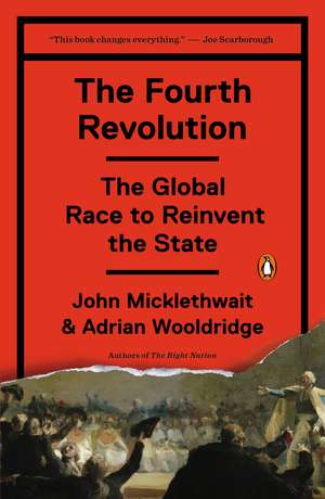 The Fourth Revolution: The Global Race to Reinvent the State de John Micklethwait