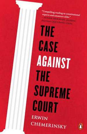 The Case Against the Supreme Court de Erwin Chemerinsky