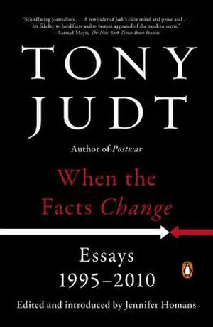 When the Facts Change: Essays, 1995-2010 de Tony Judt