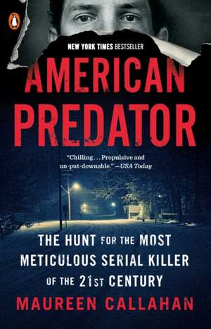 American Predator: The Hunt for the Most Meticulous Serial Killer of the 21st Century de Maureen Callahan