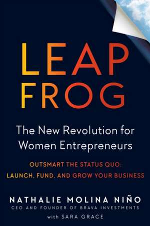 Leapfrog: The New Revolution for Women Entrepreneurs de Nathalie Molina Niño