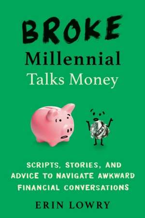 Broke Millennial Talks Money de Erin Lowry