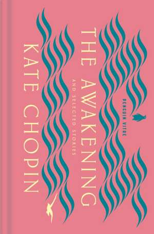 The Awakening and Selected Stories de Kate Chopin