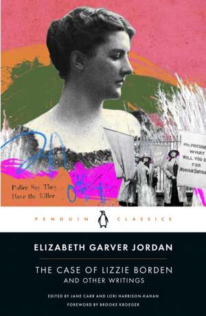 The Case of Lizzie Borden and Other Writings de Elizabeth Garver Jordan