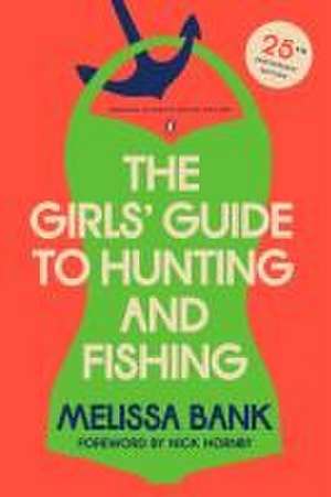 The Girls' Guide to Hunting and Fishing de Melissa Bank