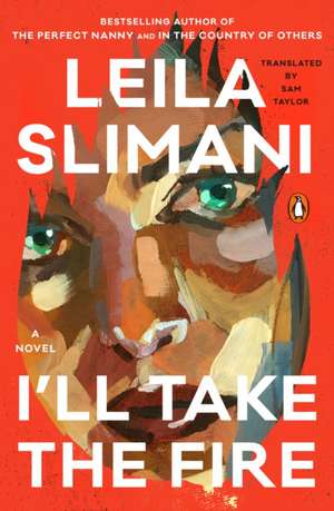 I'll Take the Fire de Leila Slimani
