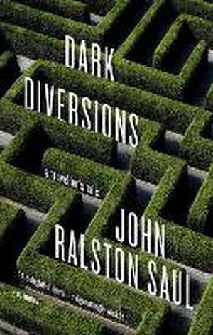 Dark Diversions de John Ralston Saul