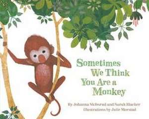 Sometimes We Think You Are a Monkey de Johanna Skibsrud