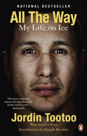 All the Way: My Life on Ice de Jordin Tootoo