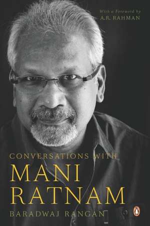 Baradwaj, R: Conversations with Mani Ratnam de Rangan Baradwaj