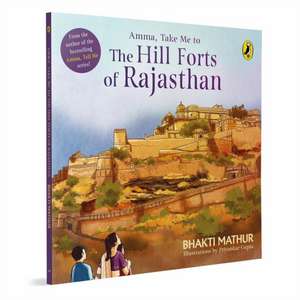 Amma, Take Me to the Hill Forts of Rajasthan de Bhakti Mathur