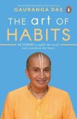 The Art of Habits de Gauranga Das